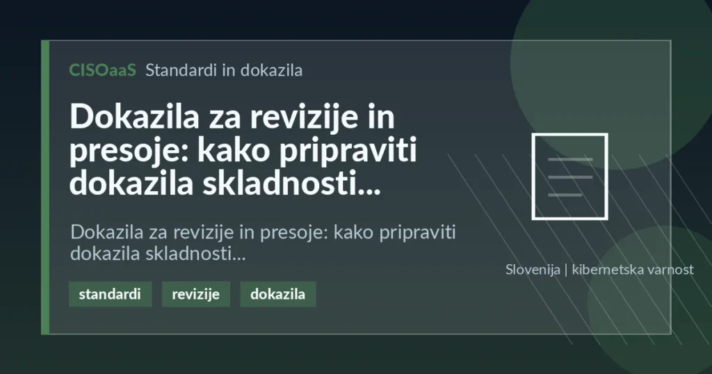 Dokazila za revizije in presoje: kako pripraviti dokazila skladnosti - Dokazila za revizije in presoje: kako pripraviti dokazila skladnosti | CISOaaS