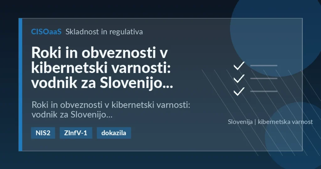Roki in obveznosti v kibernetski varnosti: vodnik za Slovenijo - Roki in obveznosti v kibernetski varnosti: vodnik za Slovenijo | CISOaaS