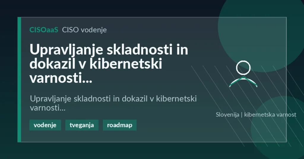Upravljanje skladnosti in dokazil v kibernetski varnosti - Upravljanje skladnosti in dokazil v kibernetski varnosti | CISOaaS