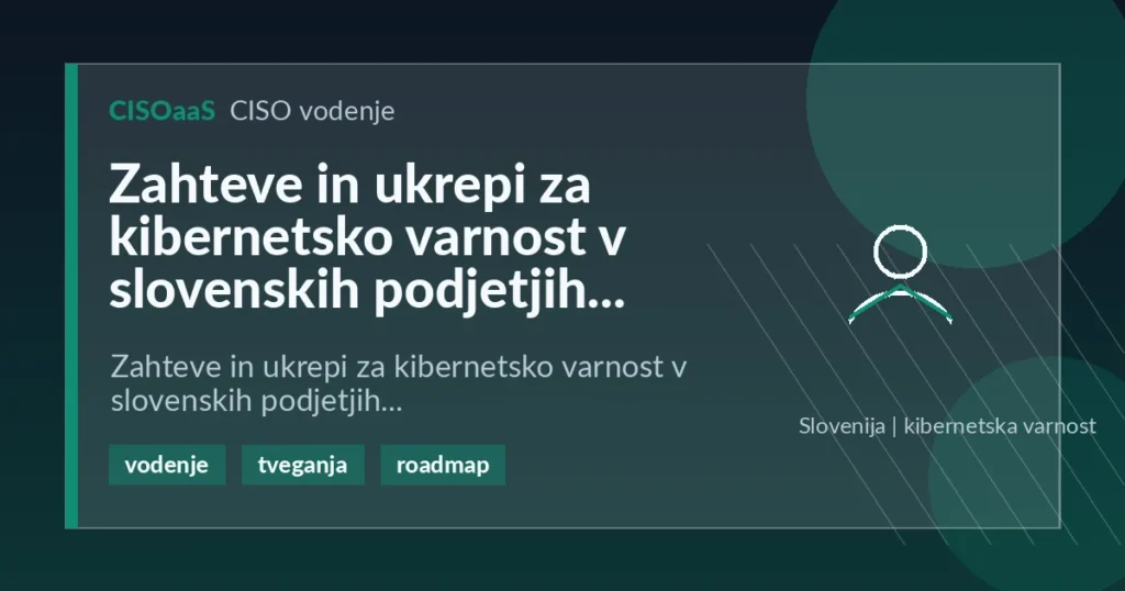 Zahteve in ukrepi za kibernetsko varnost v slovenskih podjetjih - Zahteve in ukrepi za kibernetsko varnost v slovenskih podjetjih | CISOaaS