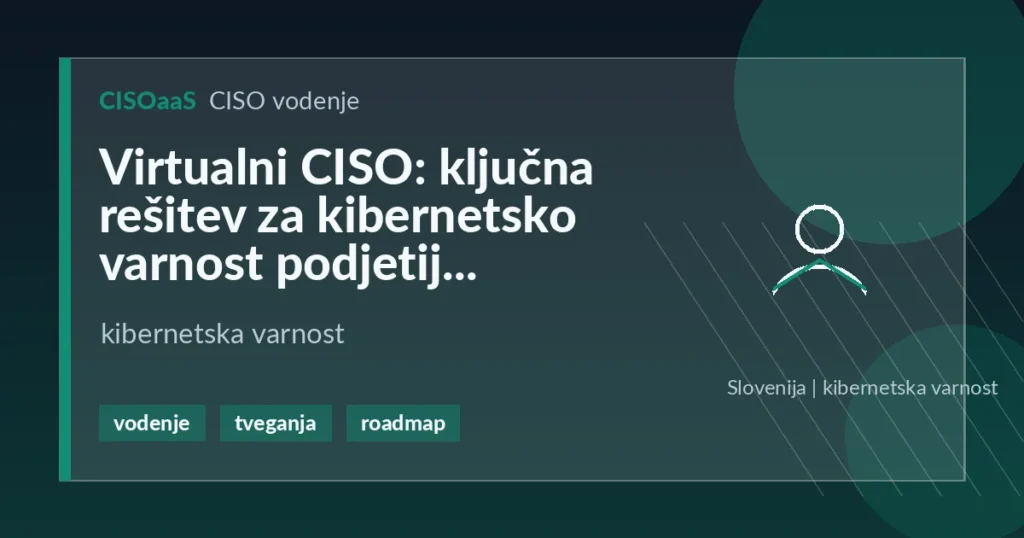 Virtualni CISO: ključna rešitev za kibernetsko varnost podjetij - kibernetska varnost | CISOaaS