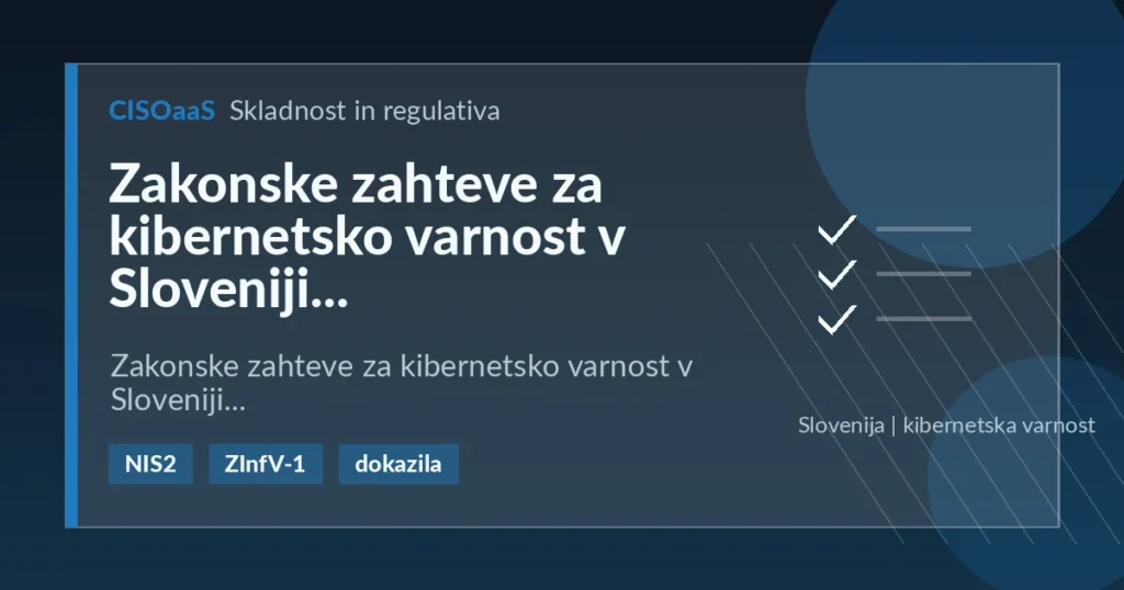 Zakonske zahteve za kibernetsko varnost v Sloveniji - Zakonske zahteve za kibernetsko varnost v Sloveniji | CISOaaS